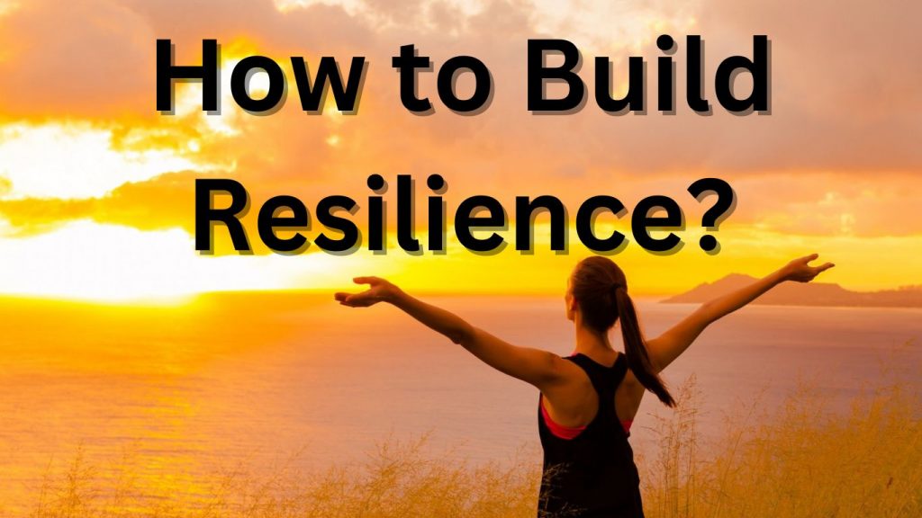 How to Build Resilience