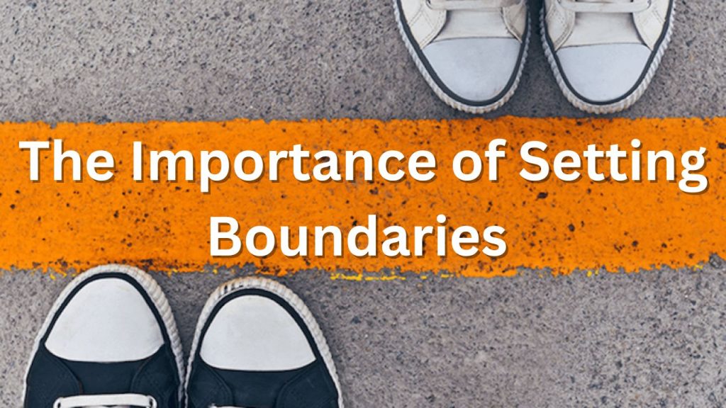 The Importance of Setting Boundaries